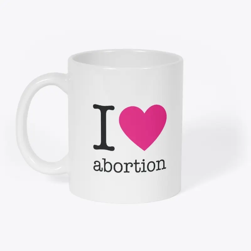 I heart abortion